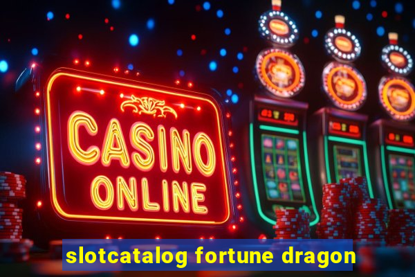 slotcatalog fortune dragon